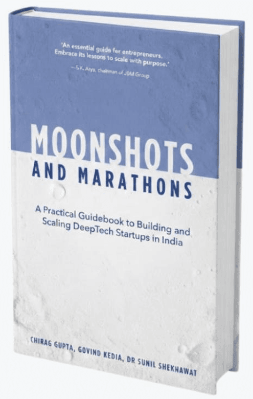 Moonshots and Marathons — a practical guidebook to building and scaling DeepTech startups in India, by Chirag Gupta, Govind Kedia and Dr Sunil Shekhawat.